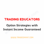 Trading Educators – Option Strategies with Instant Income Guaranteed