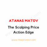 Atanas Matov – The Scalping Price Action Edge