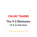 Chloe Trades – The 9-5 Eliminator
