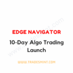 Edge Navigator – 10-Day Algo Trading Launch