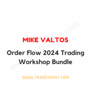 Mike Valtos – Order Flow 2024 Trading Workshop Bundle