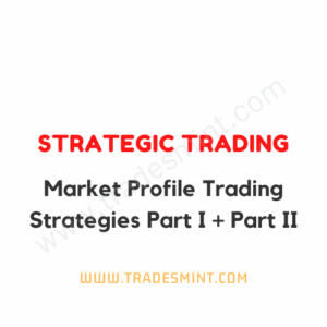 Strategic Trading - Market Profile Trading Strategies Part I + Part II