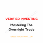 Verified Investing - Mastering The Overnight Trade