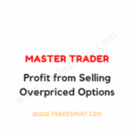Master Trader – Profit from Selling Overpriced Options