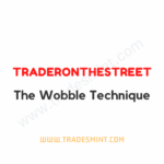 TraderOnTheStreet – The Wobble Technique