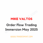 Mike Valtos - Order Flow Trading Immersion May 2025