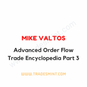 Mike Valtos - Advanced Order Flow Trade Encyclopedia Part 3