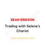 Sean Erikson - Trading with Selene's Chariot