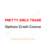 Pretty Girls Trade - Options Crash Course