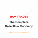 Rav Trades - The Complete Orderflow Roadmap