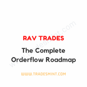 Rav Trades - The Complete Orderflow Roadmap