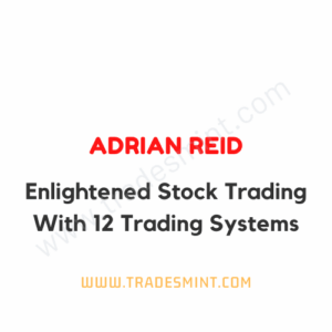 Adrian Reid - Enlightened Stock Trading With 12 Trading Systems