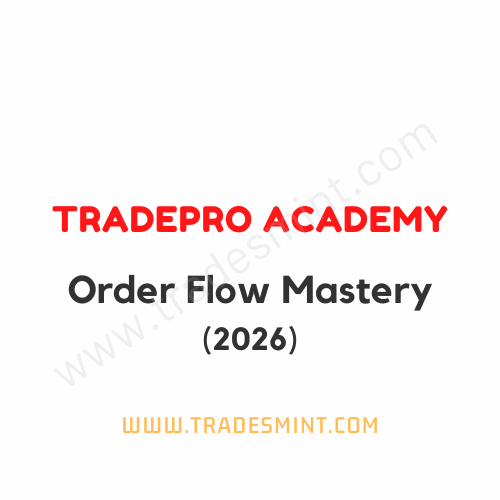 Tradepro Academy - Order Flow Mastery 2026