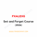 Fxalexg - Set and Forget Course 2026